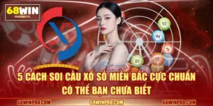 5 Cách Soi Cầu Xổ Số Miền Bắc Cực Chuẩn Có Thể Bạn Chưa Biết