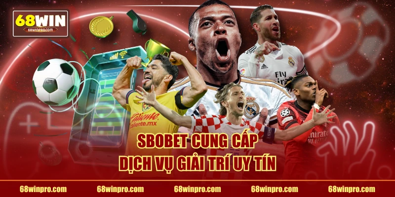 Sbobet cung cấp dịch vụ giải trí uy tín